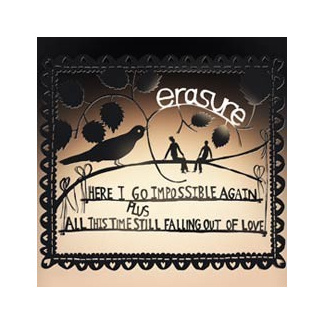 Erasure - Here I Go Impossible Again / All This Time Still Falling Out Of Love CDS