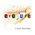 Erasure - I Love Saturday (LCDS)