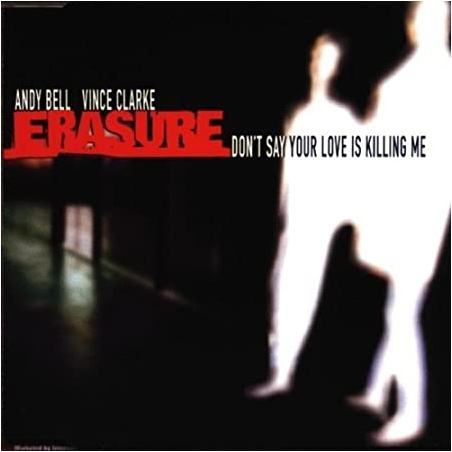 Erasure - Don't Say Your Love Is Killing Me (CDS) (Depeche Mode)