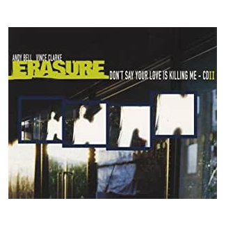 Erasure - Don't Say Your Love Is Killing Me (LCDS)