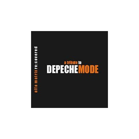 Depeche Mode - Alfa Matrix - Re:Covered: A tribute to Depeche Mode 2CD (Depeche Mode)