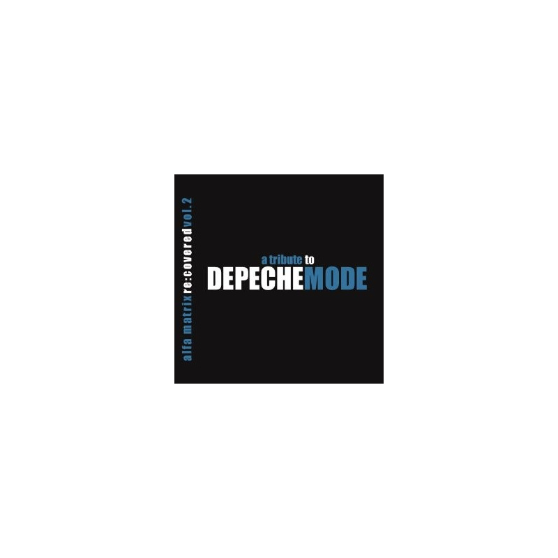 Depeche Mode - Alfa Matrix - Re:Covered Vol. 2 A tribute to Depeche Mode 2CD