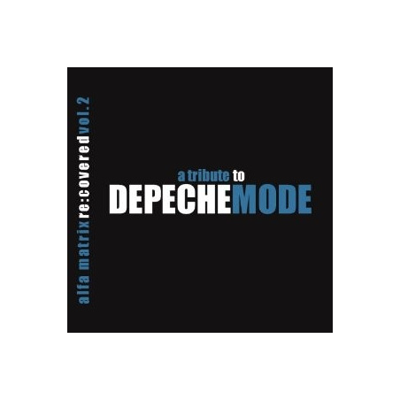 Depeche Mode - Alfa Matrix - Re:Covered Vol. 2 A tribute to Depeche Mode 2CD (Depeche Mode)